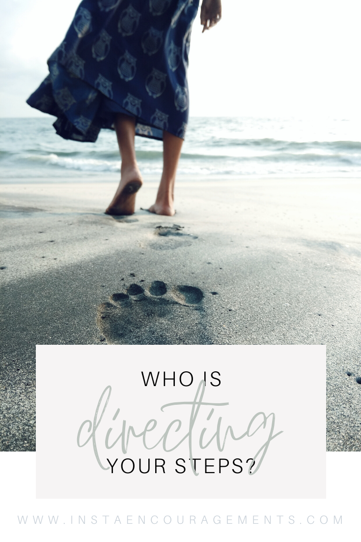 ​Who Is Directing Your Steps?