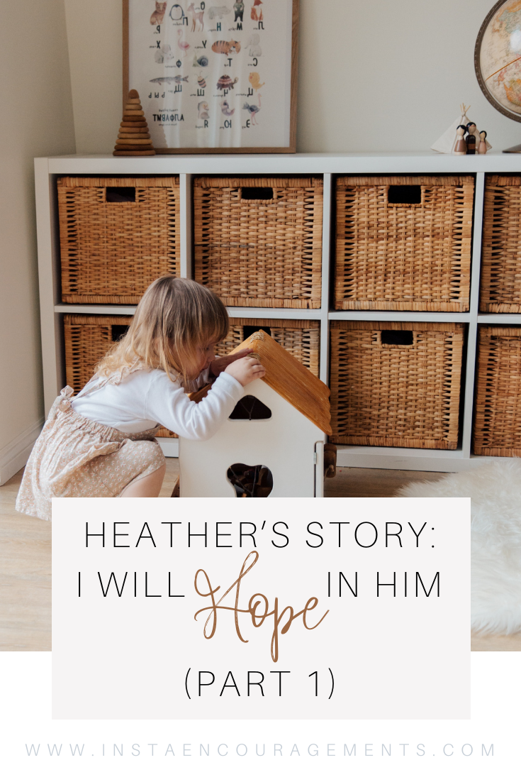 Heather's Story: I Will Hope in Him (Part 1) I think my biggest takeaway from this post is where Heather writes, 