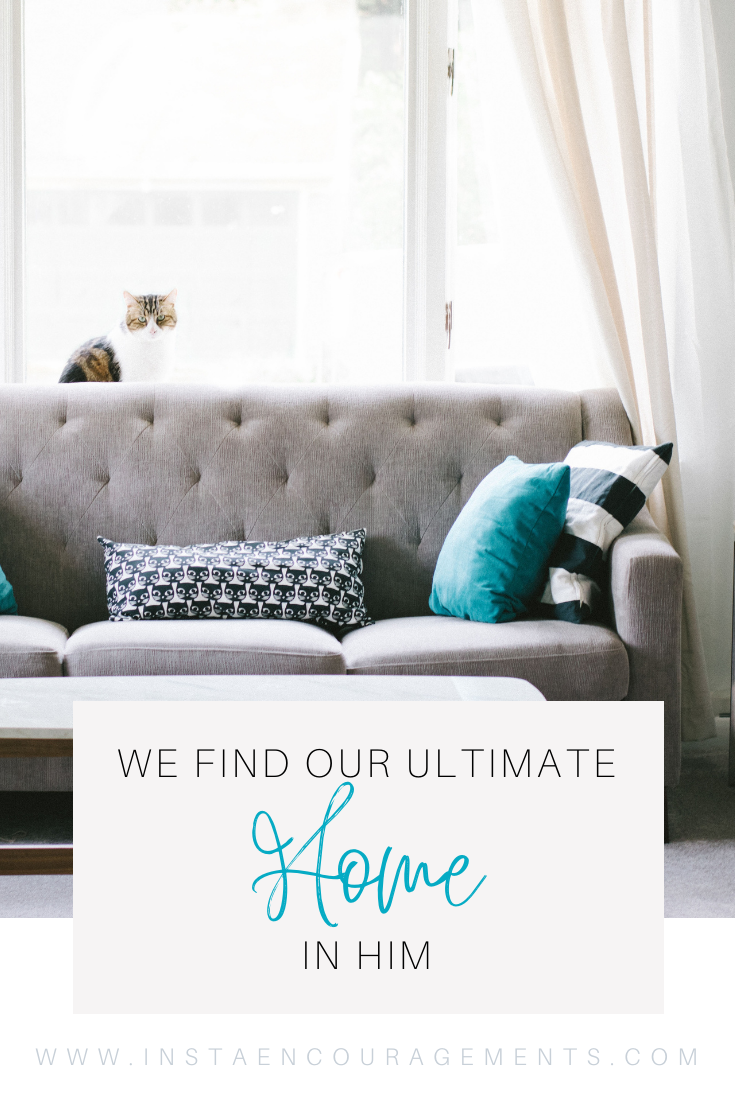 We Find Our Ultimate Home in Him​​