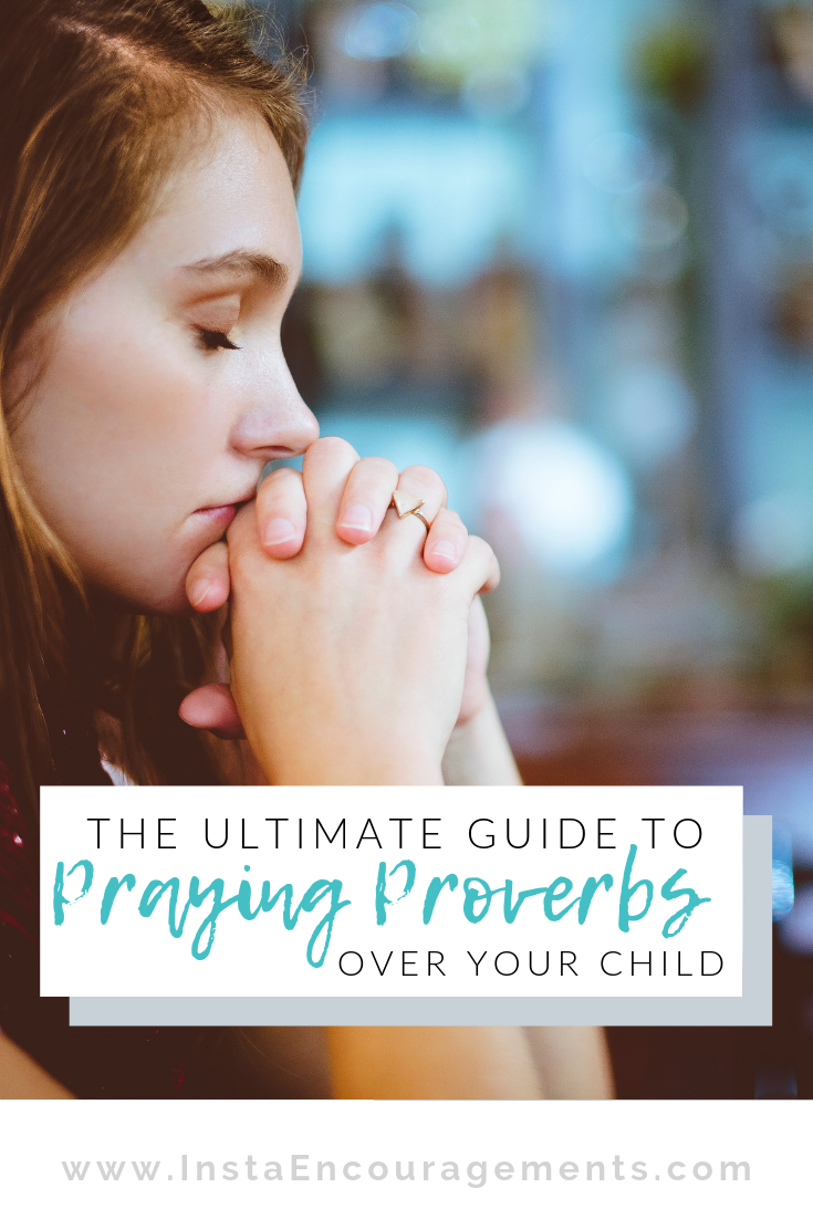 The Ultimate Guide to Praying Proverbs Over Your Child: It's our responsibility as parents to teach our children to be more like Christ. We need help with this daunting task. Proverbs is God’s textbook for that task. Let me introduce you to the best child-rearing book ever written--the book of Proverbs. Read it, study it, meditate on it, teach it to your children, and PRAY IT OVER THEM! This is a great resource for character building!