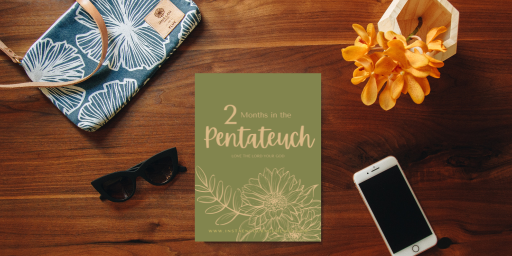 2 Months in The Pentateuch: Love the Lord Your God 
