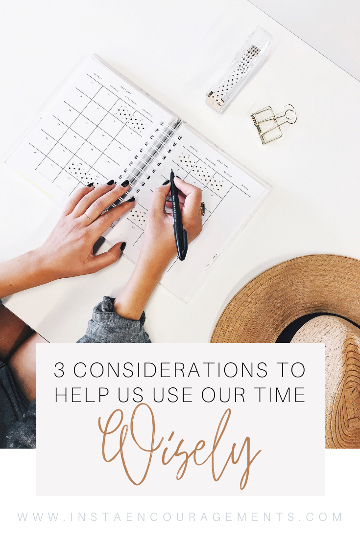 3 Key Considerations to Help Us Use Our Time Wisely