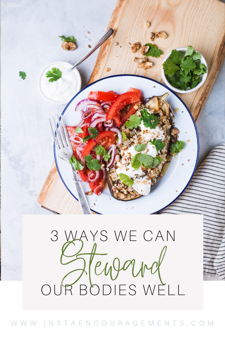 ​3 Ways We Can Steward Our Bodies Well