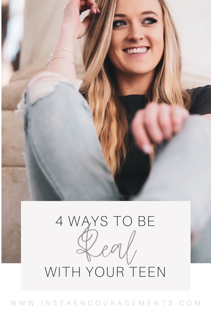 4 Ways to Be R-E-A-L With Your Teen