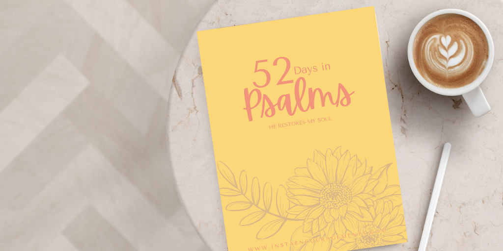 52 Day in Psalms: He Restores My Soul