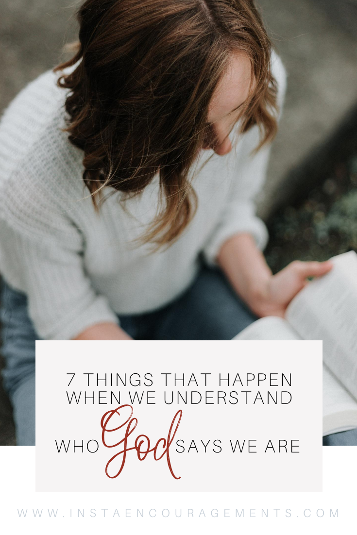 7 Things That Happen When We Understand Who God Says We Are