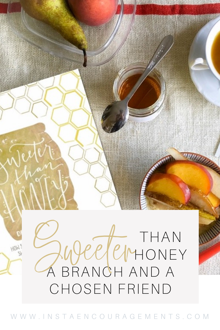 Sweeter Than Honey: A Branch and a Chosen Friend