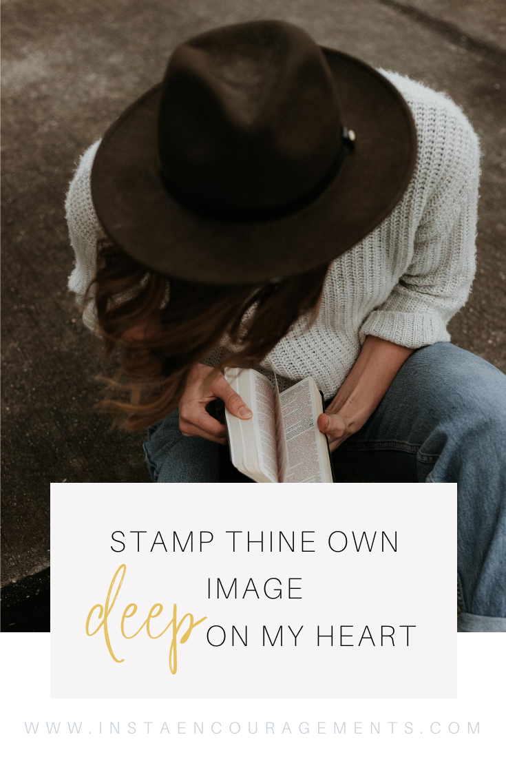 Stamp Thine Own Image Deep on My Heart!