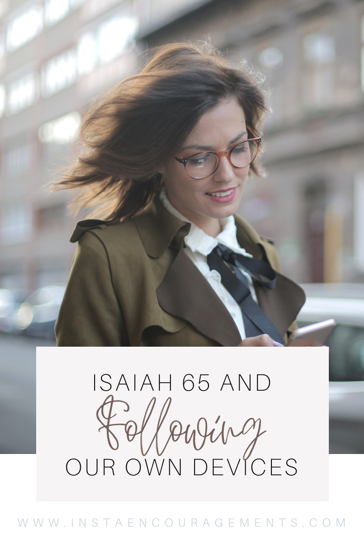 Isaiah 65 and Following Our Own Devices