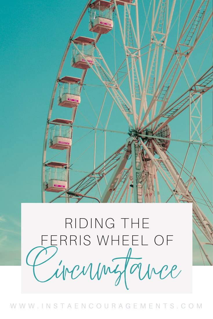 Riding the Ferris Wheel of Circumstance