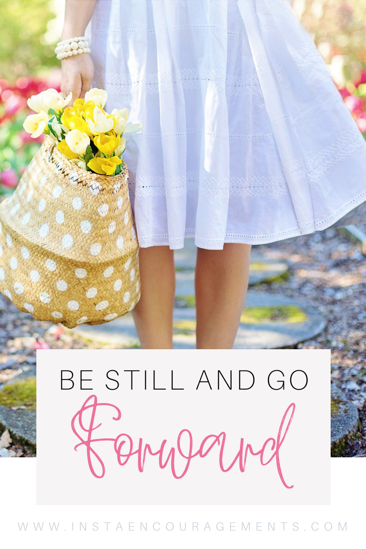 Be Still and Go Forward