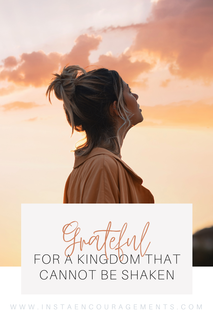 Grateful For a Kingdom that Cannot be Shaken
