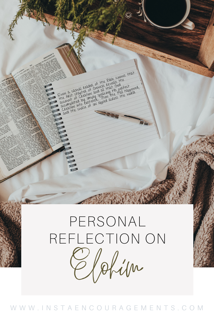 Discover a profound personal reflection on the name of God--Elohim in this latest #Christian #blog post! □ Dive into the exploration of #faith, our Creator #God, and the transformative power of connecting with Him through His name #Elohim. Uncover insights that inspire and uplift, guiding you on a journey of #spiritualgrowth and faith. #Elohim #NamesofGod  #16NamesofGod  #biblestudy #Christian #blogpost #FaithJourney #ChristianLiving #FaithInspired #PrayerWarriors #GodsLove #DailyDevotion