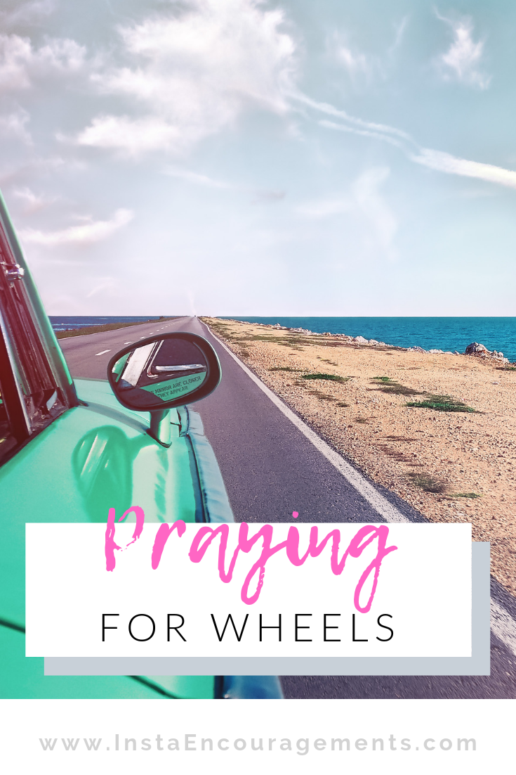 Praying for Wheels: Those nick of time answers to our prayers allow for our next steps of obedience to become steady and confident. ​