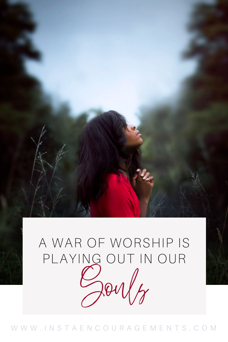 A War of Worship is Playing Out in Our Souls