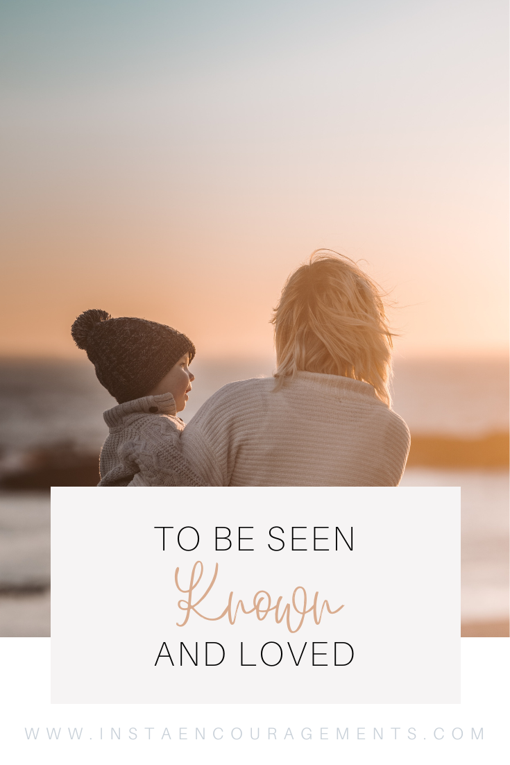 To be Seen Known and Loved