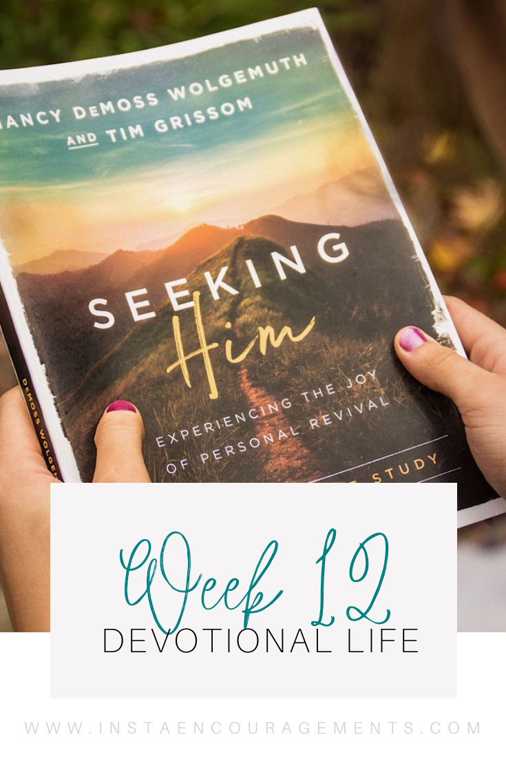 Seeking Him Week Twelve--The Personal Devotional Life: Seeking Him Daily