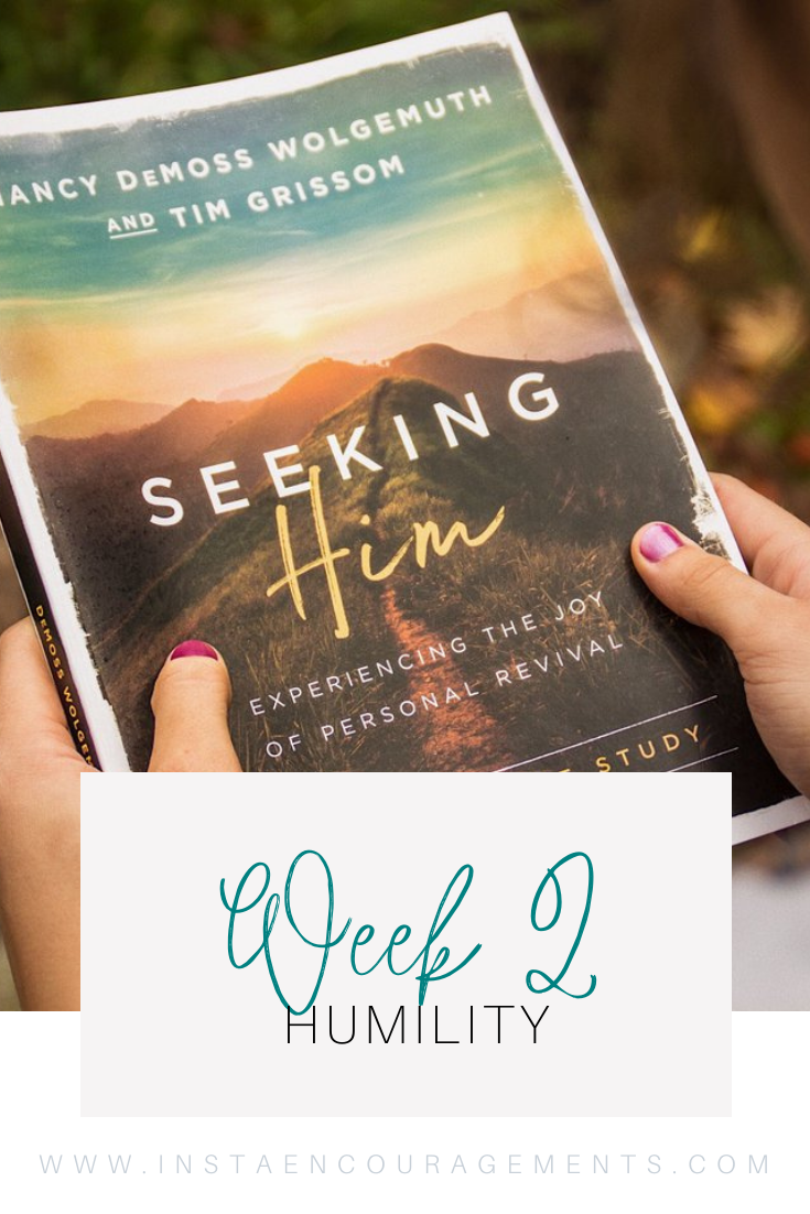 Seeking Him Week Two--Humility