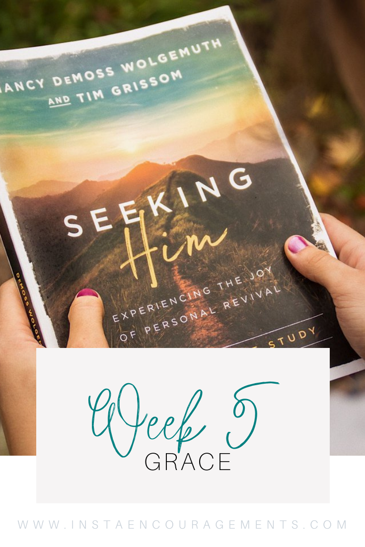Seeking Him Week Five--Grace: God's Provision for Every Need
